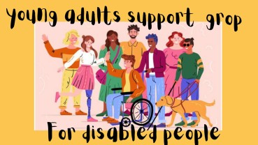 Yellow rectangle background titled Young Adults Support Group for Disabled People in black writing. Graphics of people with different disabilities are centred.