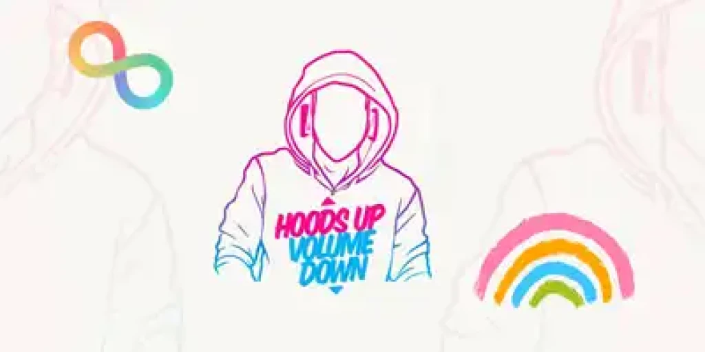 A colorful outline of a person wearing a hoody with text reading Hoods Up, Volume Down. An colourful rainbow at the bottom right appears along with an infinity at the top left.
